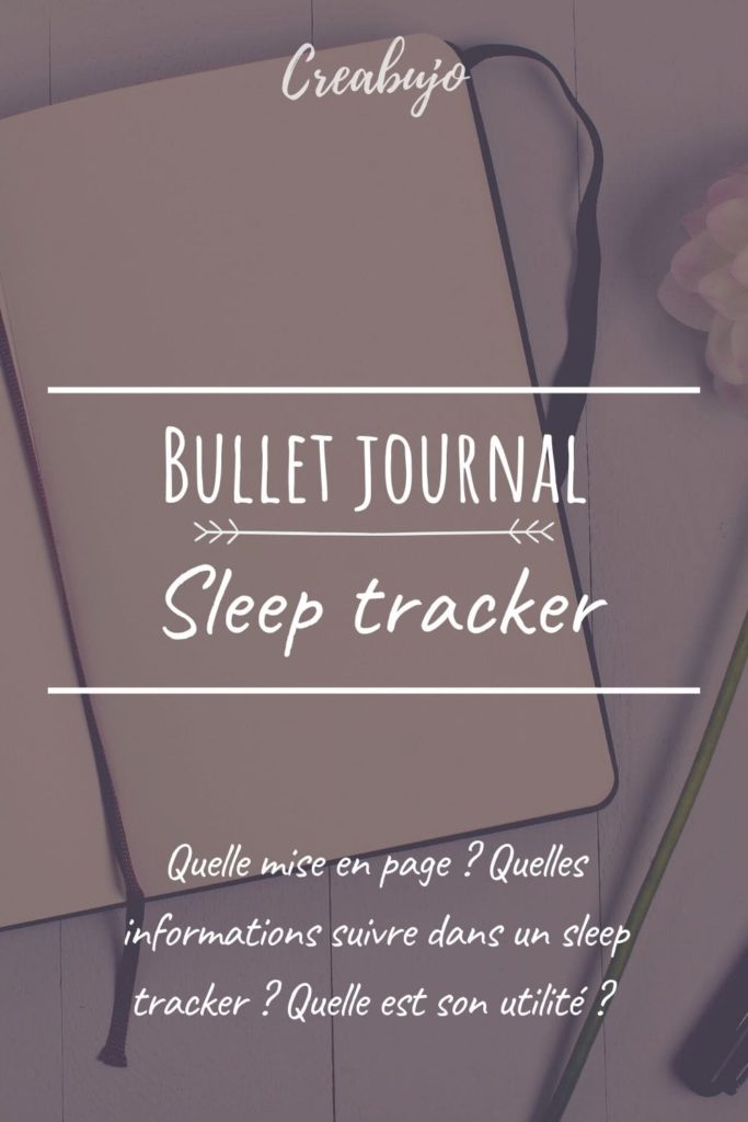Bullet journal et sleep tracker, quelle mise en page ? Quelles informations suivre dans son bujo pour un bon tracker sommeil ?
