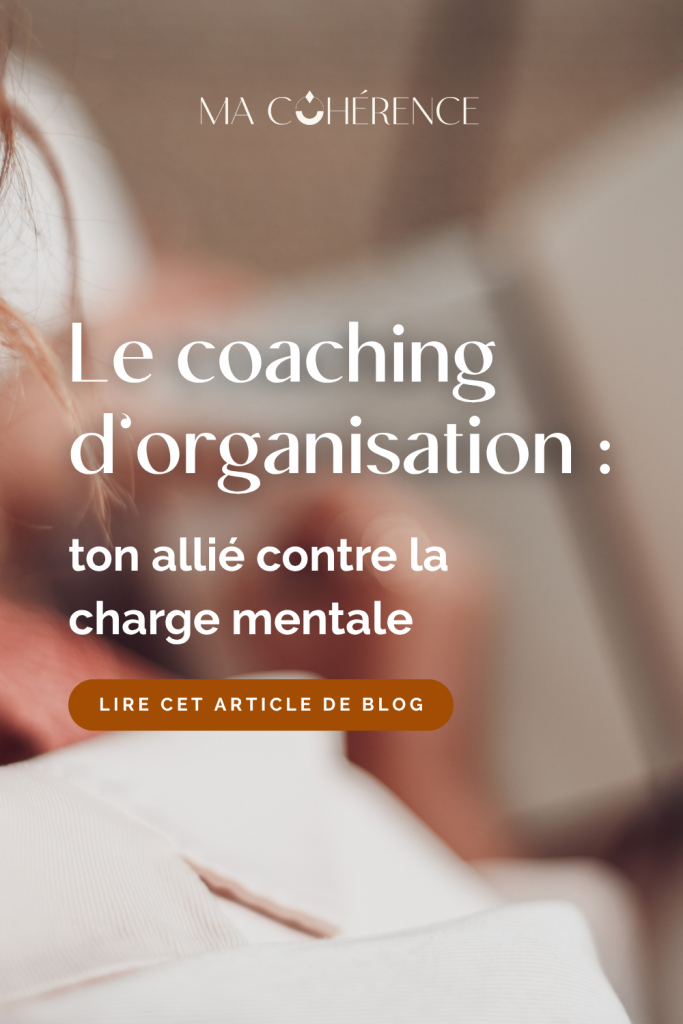 Le coaching d’organisation : ton allié contre la charge mentale
